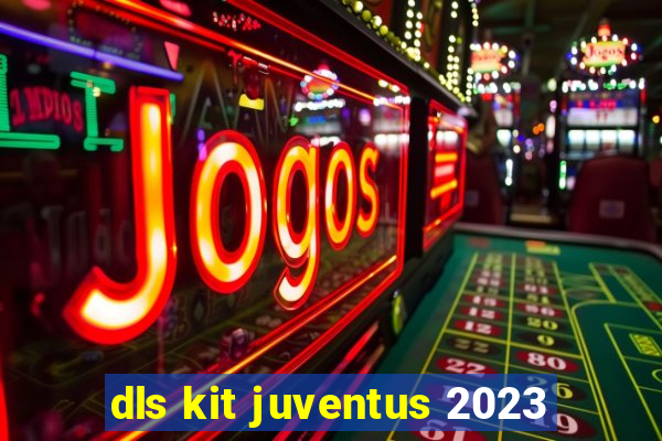 dls kit juventus 2023